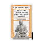 Who Looks Outside Dreams Who Looks Inside Awakens Carl Gustav Jung