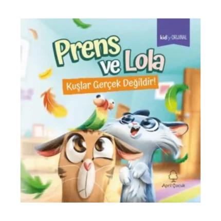 Prens Ve Lola - Kuşlar Gerçek Değildir!