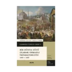 Cambridge Türkiye Tarihi 2 - Bir Dünya Gücü Olarak Osmanalı İmparatorluğu 1453-1603 (Ciltli)