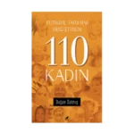 Türkiye Tarihini Değiştiren 110 Kadın