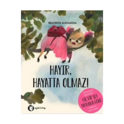 Hayır, Hayatta Olmaz!