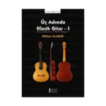 Üç Adımda Klasik Gitar - 1