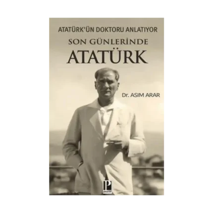 Atatürk’ün Doktoru Anlatıyor - Son Günlerinde Atatürk