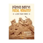 Dünya Batı’yı Nasıl Yarattı?