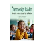 Öğretmenliğe İlk Adım - Gerçeklik Şokunu Aşmak İçin Bir Rehber