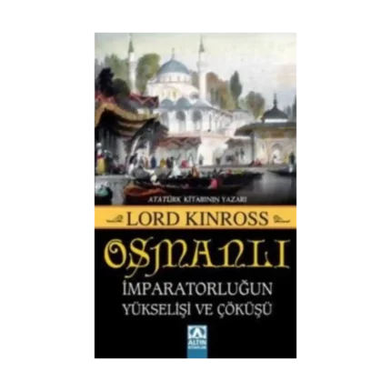 Osmanlı  İmparatorluğun Yükselişi ve Çöküşü