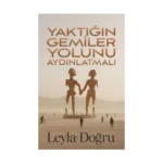 Yaktığın Gemiler Yolunu Aydınlatmalı