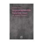 Vazgeçmediklerinin Toplamıdır İnsan