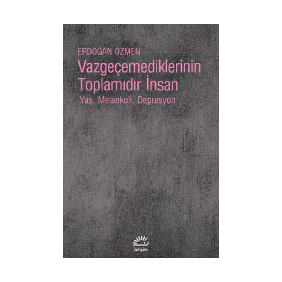 9af65-vazgecmediklerinin-toplamidir-insan-1-1.webp Vazgeçmediklerinin Toplamıdır İnsan - Görsel 1