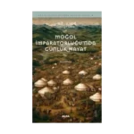 Moğol İmparatorluğu’nda Günlük Hayat