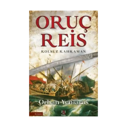 Oruç Reis - Kolsuz Kahraman