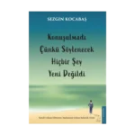 Konuşulmadı Çünkü Söylenecek Hiçbir Şey Yeni Değildi