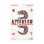 Aztekler - Kayıp Uygarlıklar