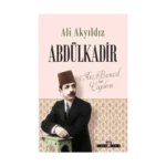 Abdülkadir: Asi, Bencil Ve Çapkın