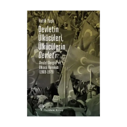 Devletin Ülkücüleri, Ülkücülerin Devlet’i