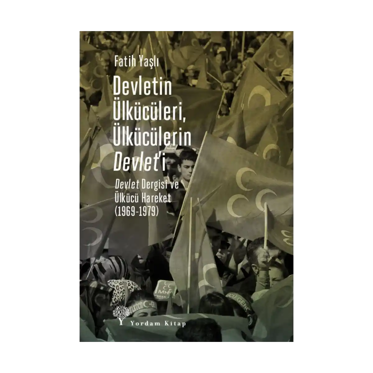 cd8cd-devletin-ulkuculeri-ulkuculerin-devlet-i-1-1.webp Devletin Ülkücüleri, Ülkücülerin Devlet’i - Görsel 1