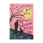 Geç Kaldığımız Her Şey Gibi