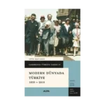 Cambridge Türkiye Tarihi 4 - Modern Dünyada Türkiye 1839-2010 (ciltli)