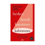 Herkes Kendi Hayatının Kahramanı