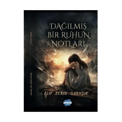 Dağılmış Bir Ruhun Notları
