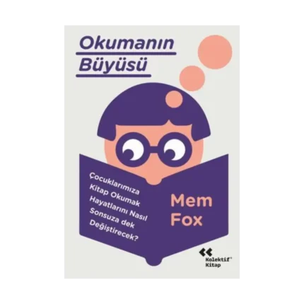 Okumanın Büyüsü;Çocuklarımıza Kitap Okumak Hayatlarını Neden Sonsuza Dek Değiştirecek?