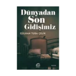 Dünyadan Son Gidişimiz