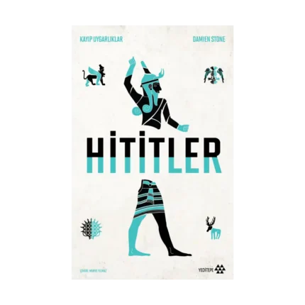 Hititler - Kayıp Uygarlıklar