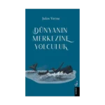 Dünya’nın Merkezine Yolculuk
