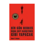 Bir Gün Herkes Buna Hep Karşıymış Gibi Yapacak