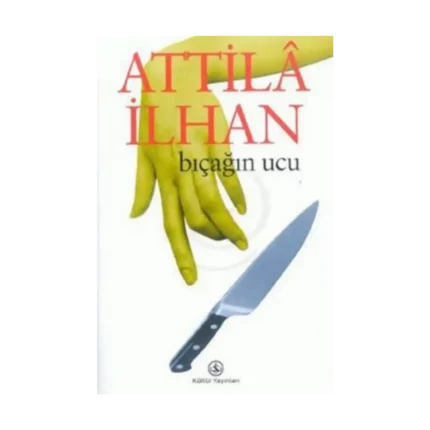 Bıçağın Ucu - Attila İlhan - İş Bankası Kültür Yayınları