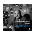 Renklerin Diyojeni - Ressam Agop Arad
