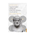 Aristoteles / Hayatı Bir Şölen Sofrası Gibi Bırakmalı, Ne Susuz Ne de Sarhoş