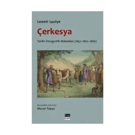 Çerkesya - Tarihi - Etnografik Makaleler (1857-1862-1866)