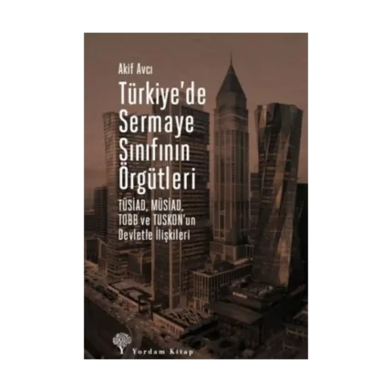 Türkiye’de Sermaye Sınıfının Örgütleri