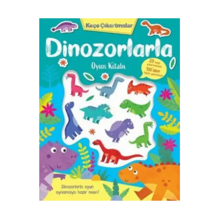 Keçe Çıkartmalar - Dinozorlarla Oyun Kitabı
