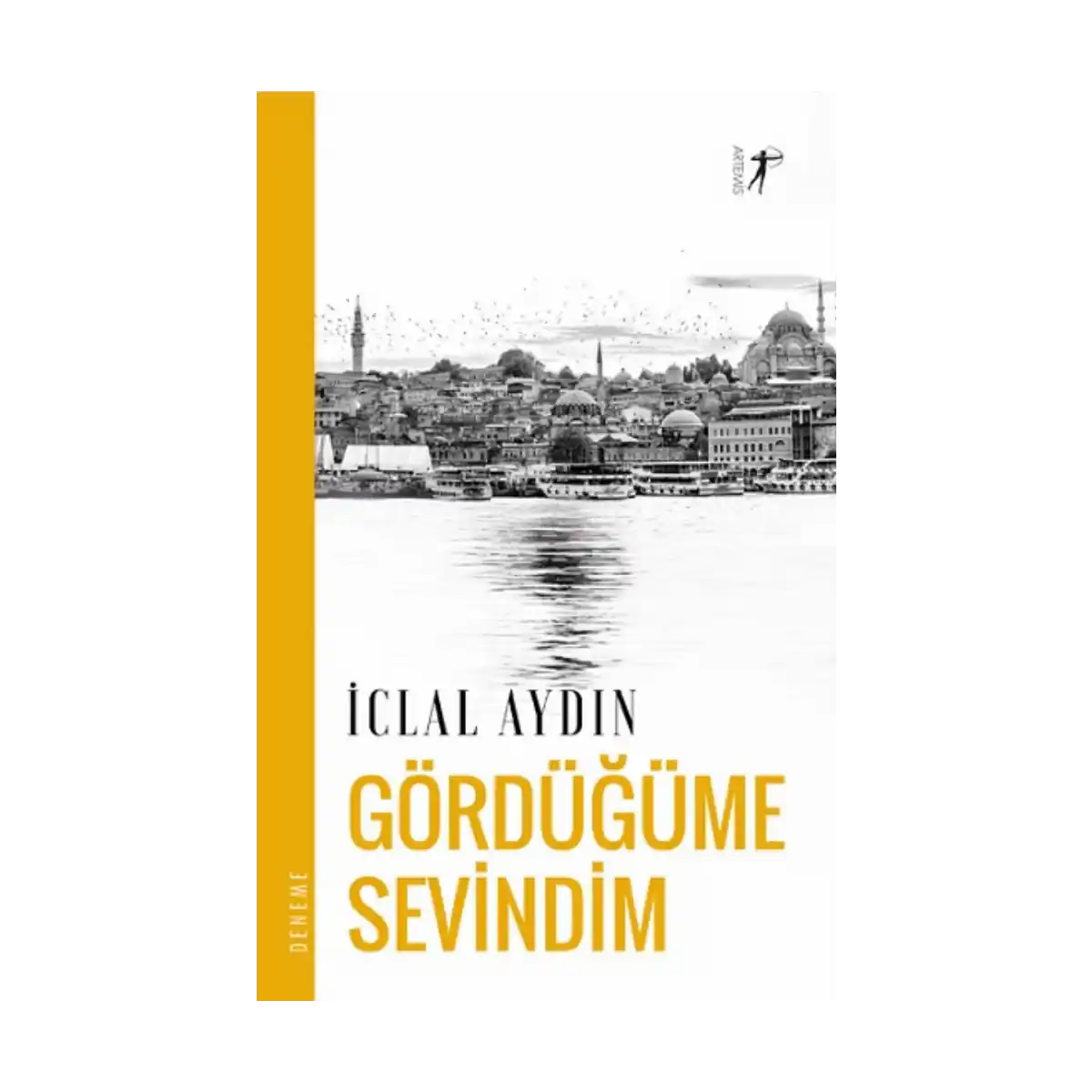 61ea1-gordugume-sevindim-iclal-aydin-artemis-yayinlari-1-1.webp Gördüğüme Sevindim - İclal Aydın - Artemis Yayınları - Görsel 1