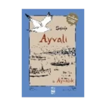 Ayvali: Dört Yazar, Üç Kuşak, İki Yaka Ayvalık