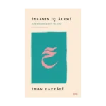 İnsanın İç Alemi - İlim Yolunda Akıl ve Kalp İhyâü Ulûmi’d-Dîn’den