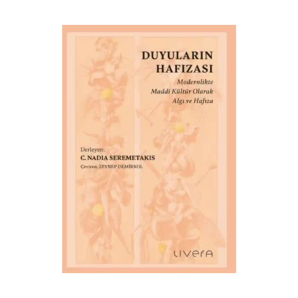 Duyuların Hafızası: Modernlikte Maddi Kültür Olarak Algı ve Hafıza