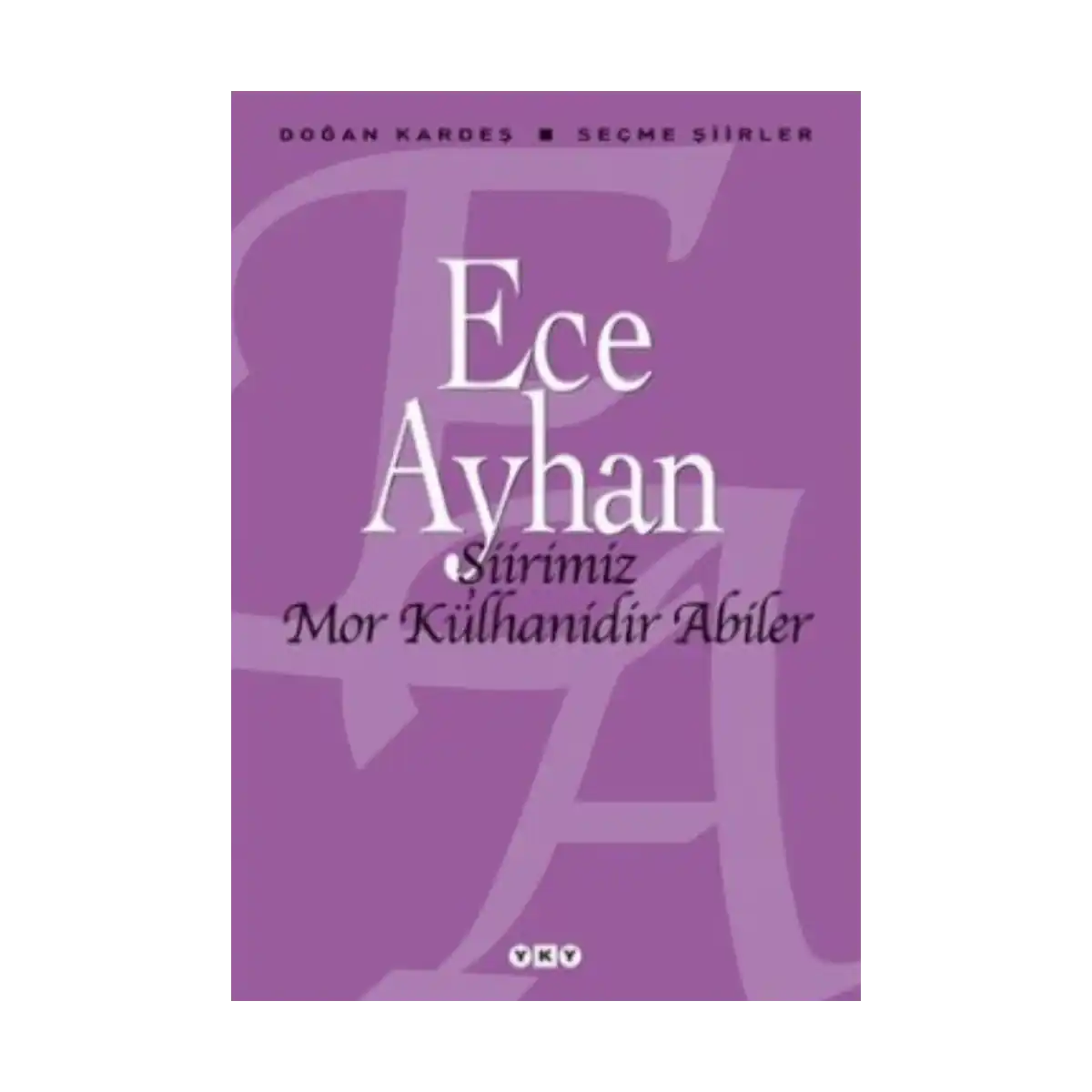 a9873-siirimiz-mor-kulhanidir-abiler-1-1.webp Şiirimiz Mor Külhanidir Abiler - Ece Ayhan - Yapı Kredi Yayınları - Görsel 1