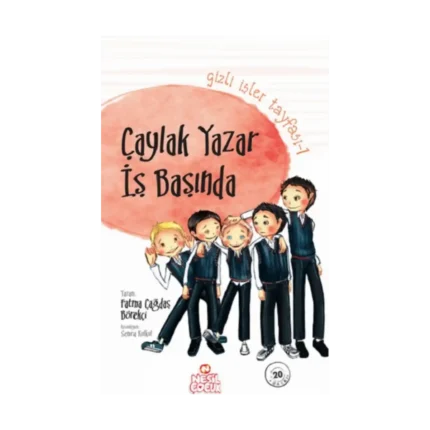 Gizli İşler Tayfası 1 - Çaylak Yazar İş Başında-Fatma Çağdaş Börekçi-Nesil Çocuk Yayınları