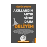 Akıllandım Artık Şimdi Daha Deliyim - Nilgün Bodur - Destek Yayınları