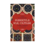 Hakkıyla Kul Olmak