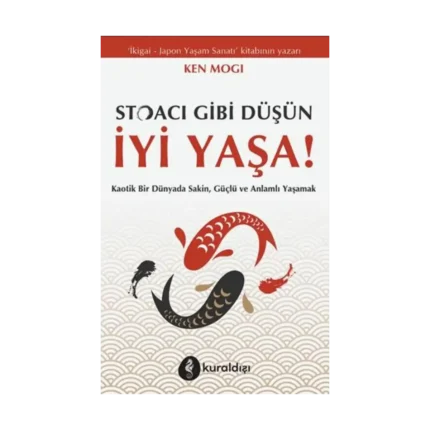 Stoacı Gibi Düşün İyi Yaşa!