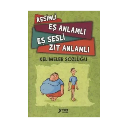 Eş ve Zıt Anlamlı Resimli Sözlük - Yuva Yayınları