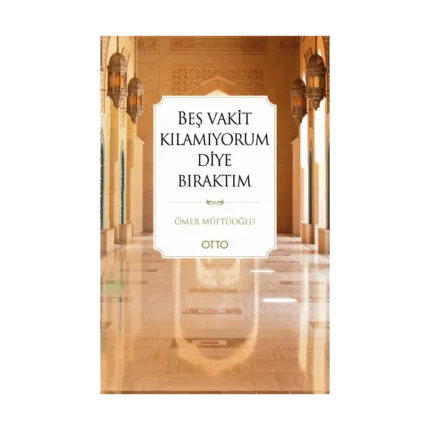 Beş Vakit Kılamıyorum Diye Bıraktım