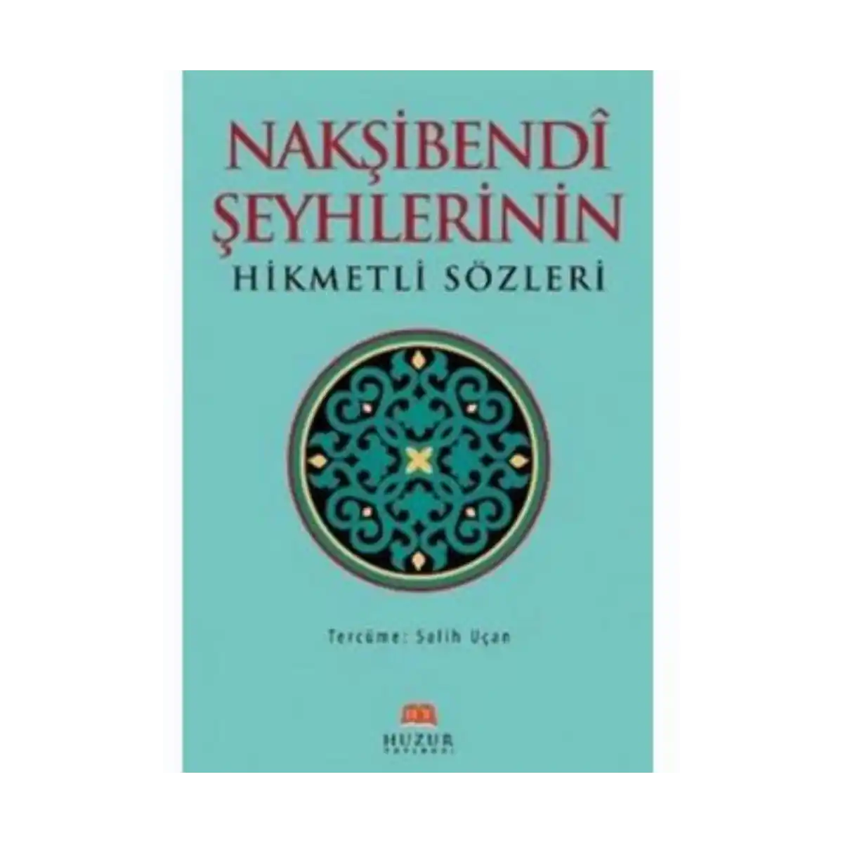 09d98-naksibendi-seyhlerinin-hikmetli-sozleri-huzur-yayinevi-1-1.webp Nakşibendi Şeyhlerinin Hikmetli Sözleri - Huzur Yayınevi - Görsel 1