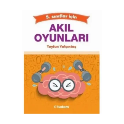 5.SINIF AKIL OYUNLARI - TAYFUN YALÇINTAŞ - TUDEM YAYINLARI