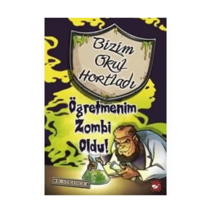Bizim Okul Hortladı 3-Öğretmenim Zombi Oldu - B.Strange - Beyaz Balina Yayınları