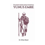 Ölmemek Üzere Doğan Bahtiyar: Yunus Emre